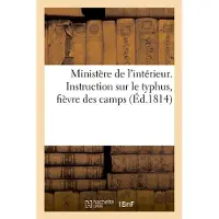 Hachette Ministère de l'intérieur. Instruction sur le typhus, fièvre des camps