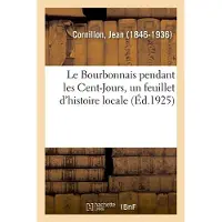 Hachette Le Bourbonnais pendant les Cent-Jours, un feuillet d'histoire locale