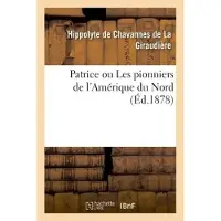 Hachette Patrice ou Les pionniers de l'Amérique du Nord