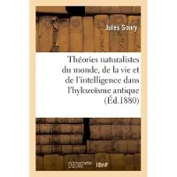 Hachette Théories naturalistes du monde, de la vie et de l'intelligence dans l'hylozoïsme antique