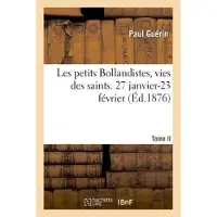 Hachette Les petits Bollandistes, vies des saints. 27 janvier-23 février- Tome II