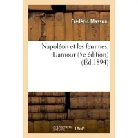 Hachette Napoléon et les femmes. L'amour 5e édition