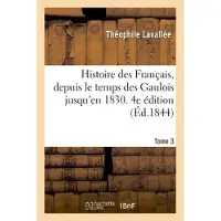 Hachette Histoire des Français, depuis le temps des Gaulois jusqu'en 1830. Edition 4,Tome 3