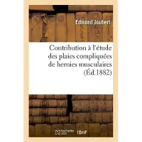 Hachette Contribution à l'étude des plaies compliquées de hernies musculaires