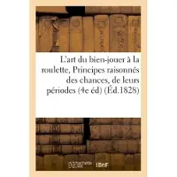 Hachette L'art du bien-jouer à la roulette, ou Principes raisonnés des chances, de leurs périodes,