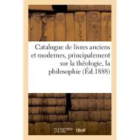 Hachette Catalogue de livres anciens et modernes, principalement sur la théologie, la philosophie