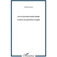 Editions L'Harmattan Et la vie s'est faite chair