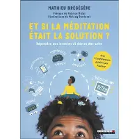Leduc S. Et si la méditation était la solution ?