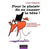 Dunod Pour le plaisir de se casser la tête ! - 110 problèmes et divertissements mathématiques