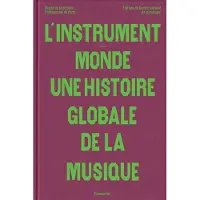 FLAMMARION L'instrument-monde : une histoire globale de la musique - Collectif