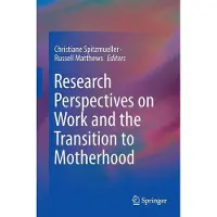 Springer Research perspectives on work and the transition to motherhood - Collectif
