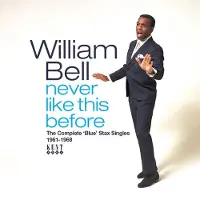 Ace Records William Bell - Never Like This Before: The Complete Blue Stax Singles 1961-1968