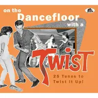 Bear Family Various Artists - On The Dancefloor With A Twist: 25 Tunes To Twist It Up! (Vari