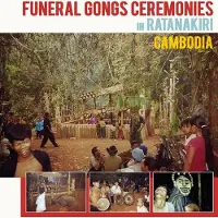 Coast2Coast Funeral Gongs Ceremonies In Ratanakiri, Cambodia