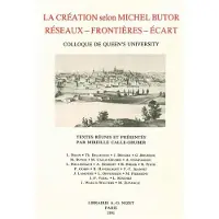 Nizet La Création selon Michel Butor. Colloque de Queen's University