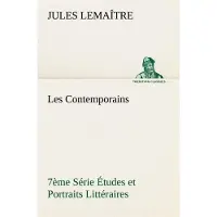 Tredition Les Contemporains, 7ème Série Études et Portraits Littéraires - Jules Lemaître