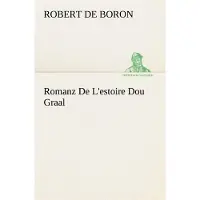 Tredition Romanz De L'estoire Dou Graal - Robert de Boron