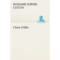 Tredition Claire d'Albe - Madame (Sophie) Cottin