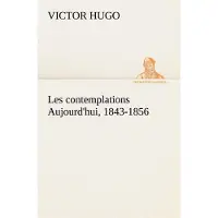 Tredition Les contemplations Aujourd'hui, 1843-1856 - Victor Hugo