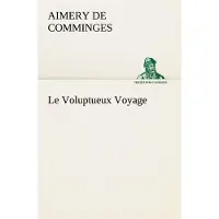 Tredition Le Voluptueux Voyage - comte de Aimery de Comminges