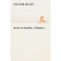 Tredition Actes et Paroles, Volume 1 - Victor Hugo