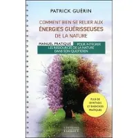 Exergue Comment bien se relier aux énergies guérisseuses de la nature - Manuel pratique pour intégrer les re