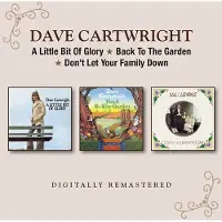 Bgo Dave Cartwright - A Little Bit Of Glory / Back To The Garden / Don't Let Your Fa