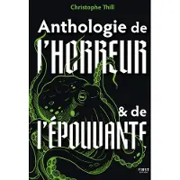 First Anthologie de l'horreur et de l'épouvante - Christophe Thill