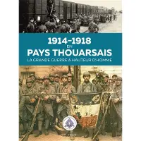 Geste 1914-1918 en pays thouarsais - la grande guerre a hauteur d'homme