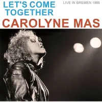 Ginza.se Carolyne Mas - Let's Come Together (Live In Bremen 1989) [Compact Discs]