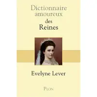 Plon Dictionnaire Amoureux des reines