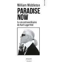 Bouquins Editions Paradise Now - La vie extraordinaire de Karl Lagerfeld - William Middleton