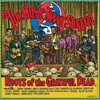 Proper S&D Consignment Various - The Music Never Stopped: The Roots Of The Grateful Dead (Various Artists) [Vinyl Lp]