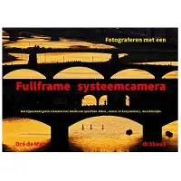 Dré de Man Boek: Fotograferen met een fullframe systeemcamera