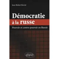 Ellipses Démocratie à la russe. Pouvoir et contre-pouvoir en Russie
