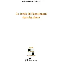 Editions L'Harmattan Le corps de l'enseignant dans la classe