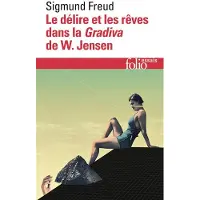 Gallimard Le délire et les rêves dans la "Gradiva" de W. Jensen