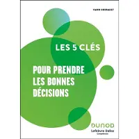 Dunod Les 5 clés pour prendre les bonnes décisions
