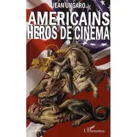 Editions L'Harmattan Américains héros de cinéma
