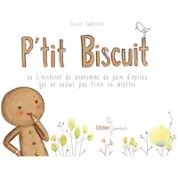 Didier Jeunesse P'tit Biscuit ou l'histoire du bonhomme de pain d'épices qui ne voulut pas finir en miettes