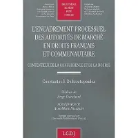 Lgdj L'encadrement processuel des autorités de marché en droits français et communaut