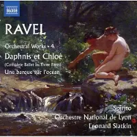 Naxos Œuvres orchestrales Volume 4 Daphnis et Chloé Une barque sur l'océan