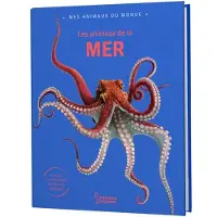 Larousse Mes animaux du monde - Les animaux de la mer - Emmanuelle Kecir-Lepetit