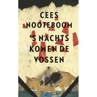 De Bezige Bij 's Nachts komen de vossen - Cees Nooteboom