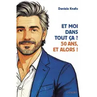 Lanore Et moi dans tout ça ? 50 ans, et alors ! - Daniela Knafo