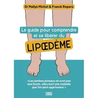 De Boeck Supérieur Le guide pour comprendre et se libérer du lipoedème - Maïlys Michot