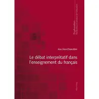 Peter Lang Le débat interprétatif dans l'enseignement du français