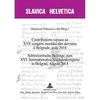 Peter Lang Contributions suisses au XVIe congrès mondial des slavistes à Belgrade, août 2018 Schweizerische Be