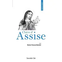 Nouvelle Cite Prier 15 jours avec Claire d'Assise