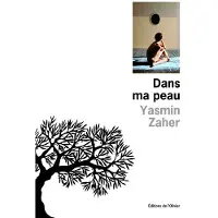 De L'olivier Eds Dans ma peau - Yasmin Zaher